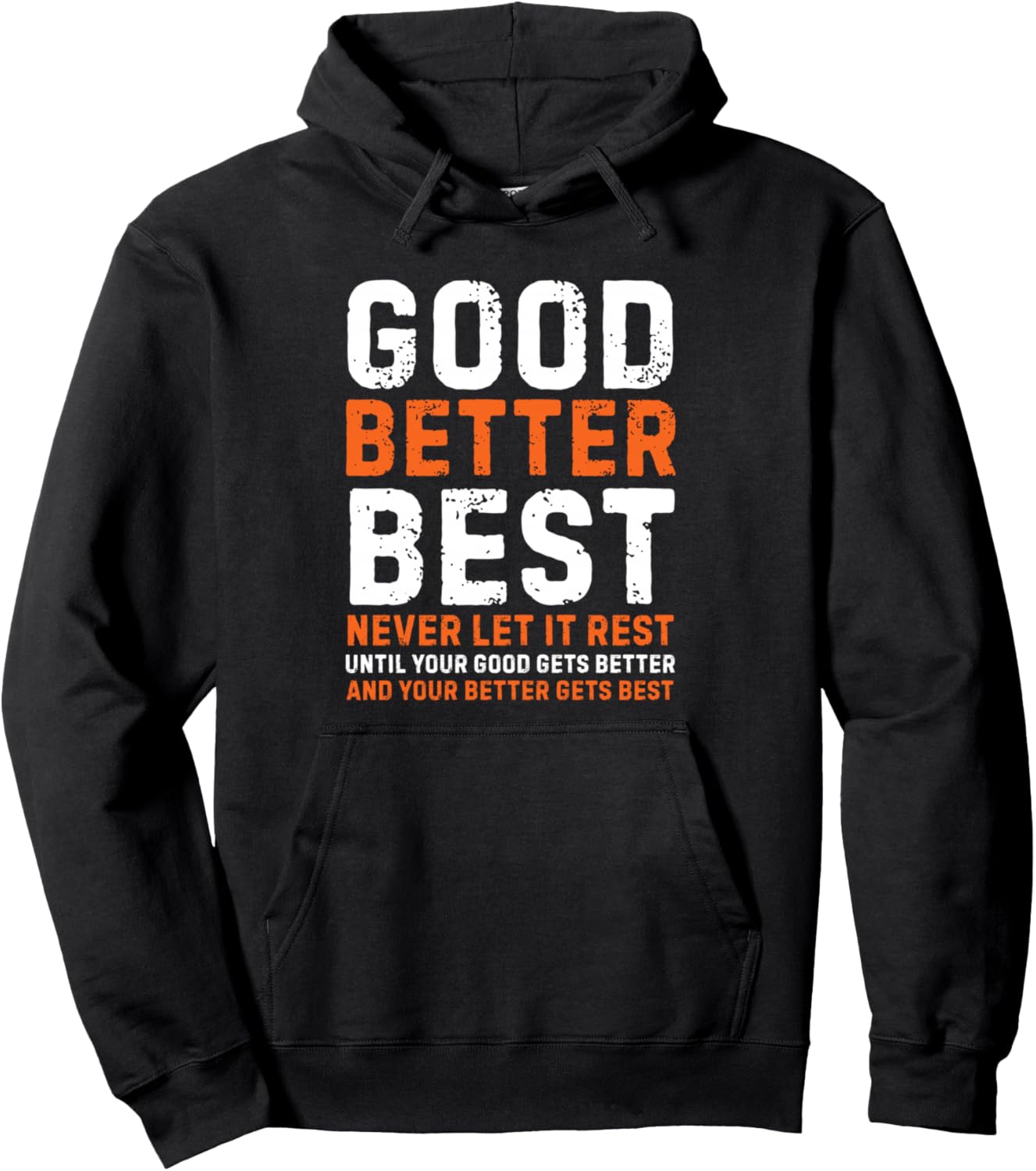 Good Better Best Never let it Rest Motivational Quote Pullover Hoodie